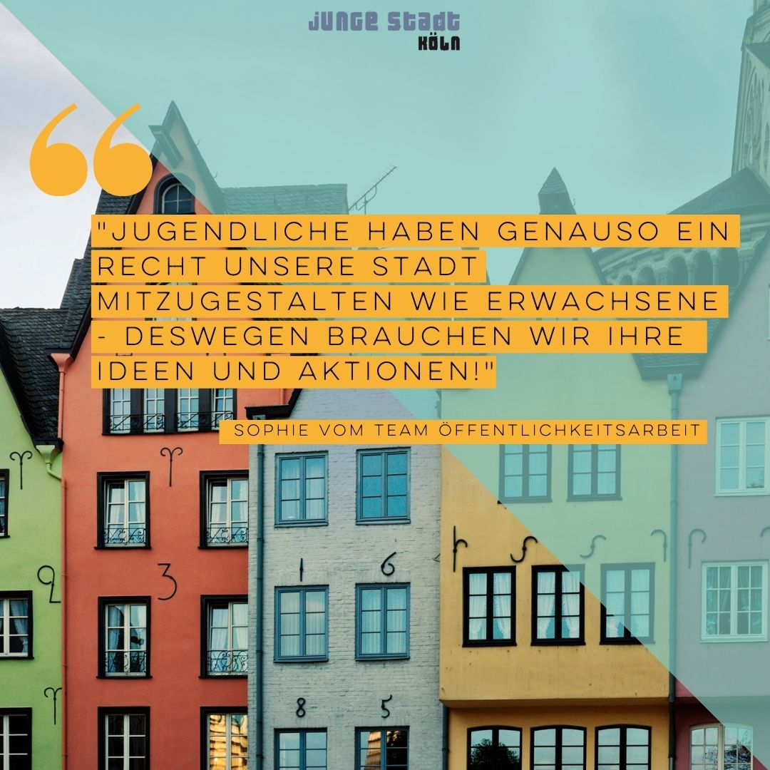 !B: Im Bild sind die bunten Häuser der Kölner Altstadt zu sehen. Darüber steht das Zitat von Sophie Dettmar vom Team Öffentlichkeitsarbeit: 