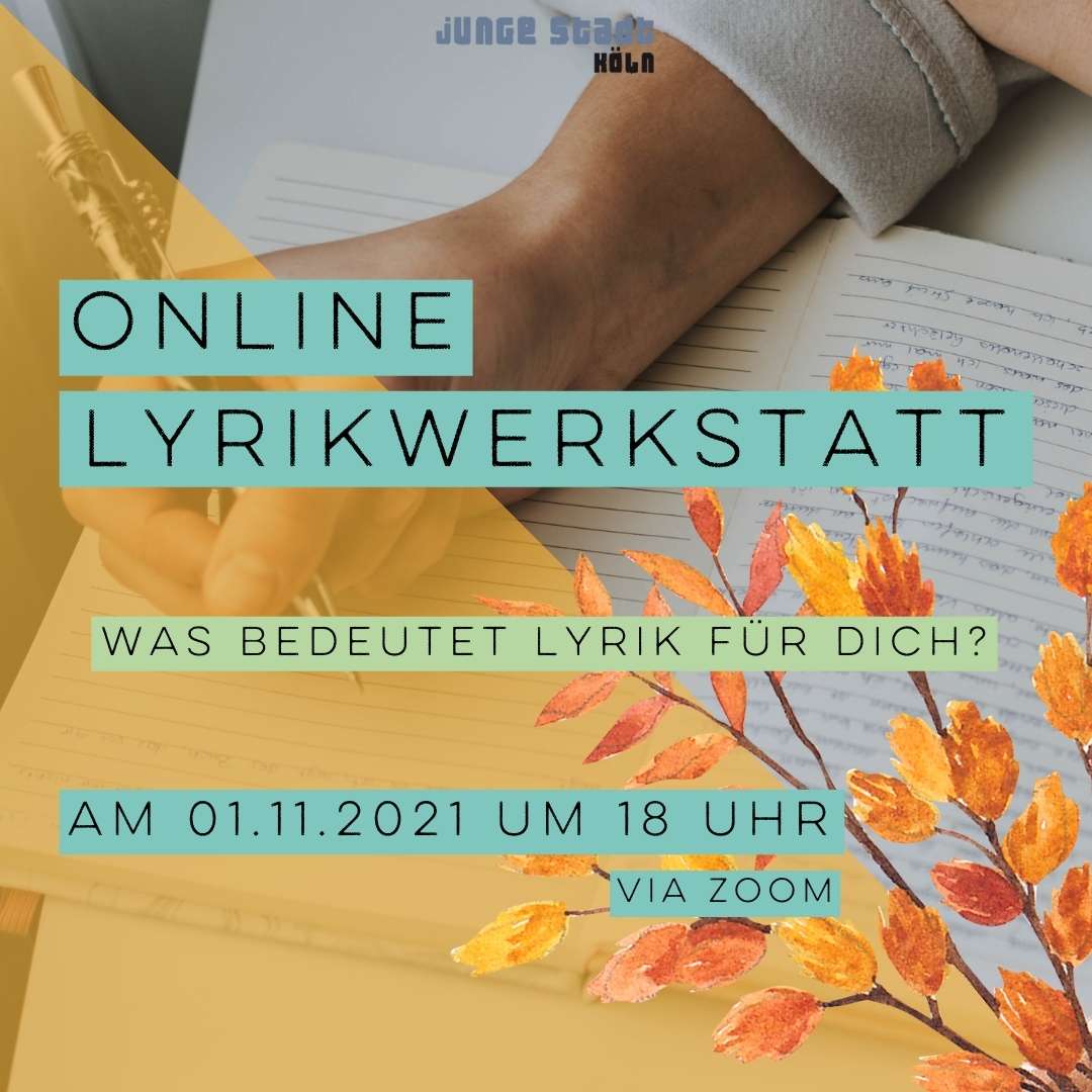Im Hintergrund ist ein vollgeschriebenes Notizbuch. Eine Person schreibt mit einem Kugelschreiber in das Notizbuch. Unten rechts ranken Herbstblätter aus der Ecke. Im Vordergrund steht: “Online Lyrikwerkstatt. Was bedeutet Lyrik für Dich? Am 01.11.2021 um 18 Uhr via Zoom.” 